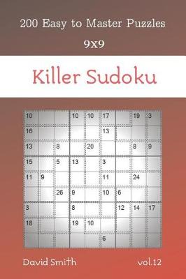 Book cover for Killer Sudoku - 200 Easy to Master Puzzles 9x9 vol.12