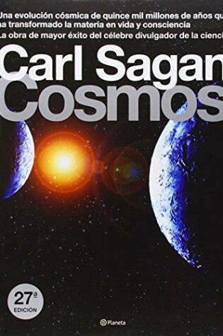 Cover of Cosmos. Una Evolucisn Cssmica de Quince Mil Millones de Aqos Que Ha Transformado La Materia En Vida y Consciencia