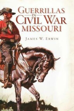 Cover of Guerillas in Civil War Missouri