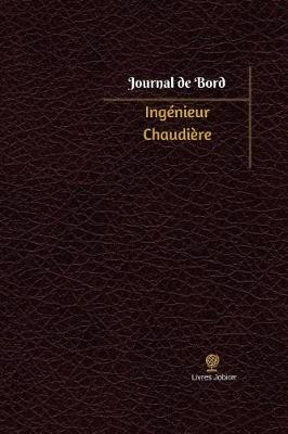 Cover of Ingenieur Chaudiere Journal de bord