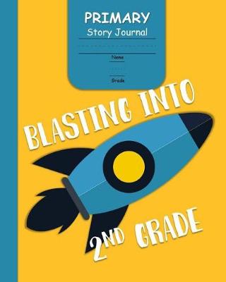 Book cover for Blasting Into 2nd Grade Primary Story Journal