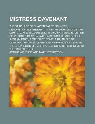 Book cover for Mistress Davenant; The Dark Lady of Shakespeare's Sonnets, Demonstrating the Identity of the Dark Lady of the Sonnets, and the Authorship and Satirica