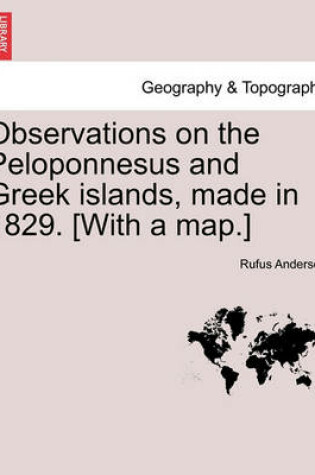 Cover of Observations on the Peloponnesus and Greek Islands, Made in 1829. [With a Map.]