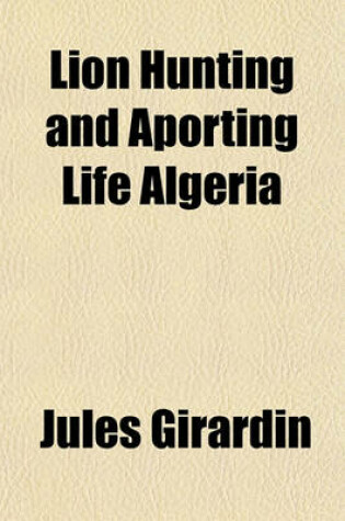 Cover of Lion Hunting and Aporting Life Algeria