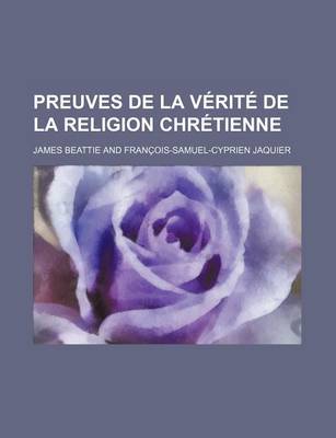 Book cover for Preuves de La Verite de La Religion Chretienne; Presentees Dans Un Expose Simple Et Rapide