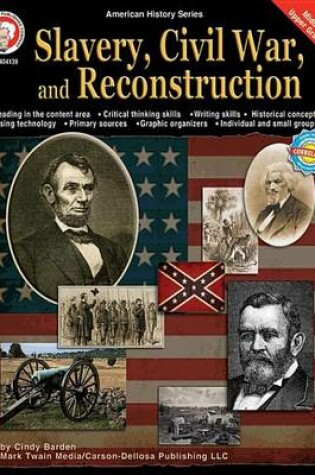 Cover of Slavery, Civil War, and Reconstruction, Grades 6 - 12