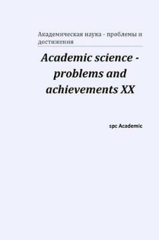 Cover of Academic science - problems and achievements XX