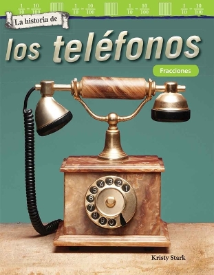 Cover of La historia de los tel fonos: Fracciones (The History of Telephones: Fractions)