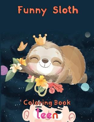 Book cover for funny Sloth Coloring book teen