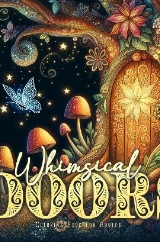 Cover of Whimsical Doors Coloring Book for Adults 2