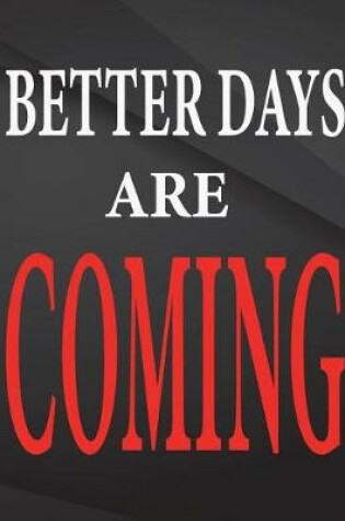 Cover of Better days are coming.