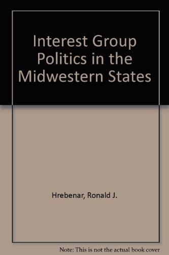 Book cover for Interest Group Politics in the Midwestern States / Ed. by Ronald J.Hrebenar.