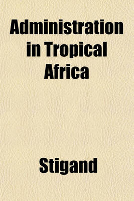 Book cover for Administration in Tropical Africa