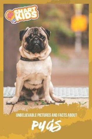 Cover of Unbelievable Pictures and Facts About Pugs