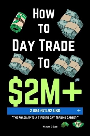 Cover of How to day trade to $2M+