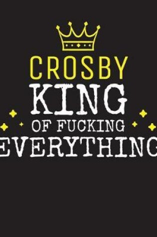 Cover of CROSBY - King Of Fucking Everything