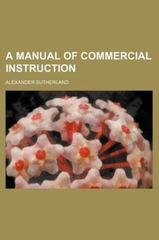 Cover of A Manual of Commercial Instruction