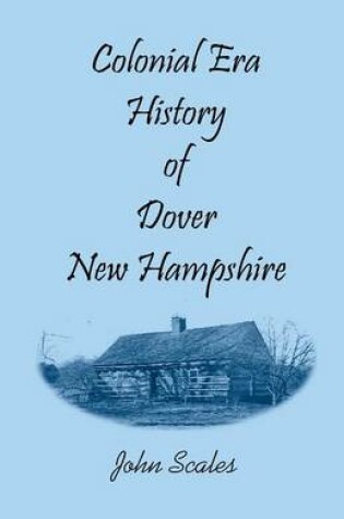 Cover of Colonial Era History of Dover, New Hampshire