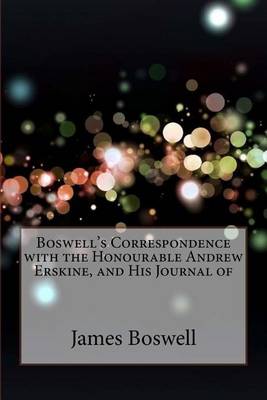 Book cover for Boswell's Correspondence with the Honourable Andrew Erskine, and His Journal of