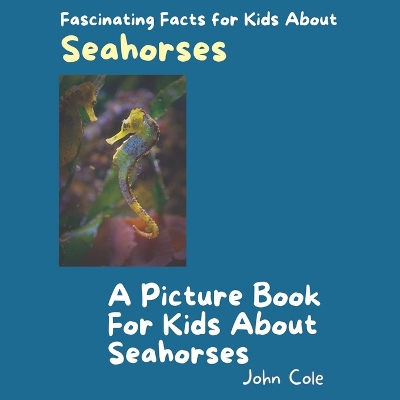 Book cover for A Picture Book for Kids About Seahorses