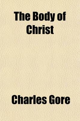 Book cover for The Body of Christ (Volume 52; V. 344); An Enquiry Into the Institution and Doctrine of Holy Communion