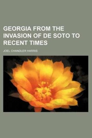 Cover of Georgia from the Invasion of de Soto to Recent Times