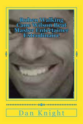 Book cover for Ruben Walking Cane Wilson Beat Master Entertainer Extrodinaire