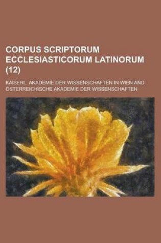 Cover of Corpus Scriptorum Ecclesiasticorum Latinorum (12 )