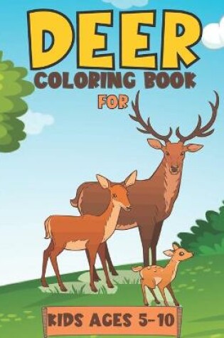 Cover of Deer Coloring Book For Kids Ages 5-10