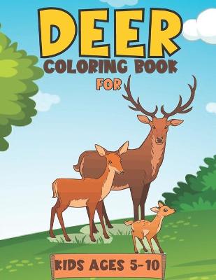 Book cover for Deer Coloring Book For Kids Ages 5-10
