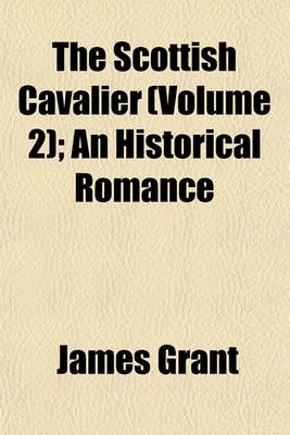 Book cover for The Scottish Cavalier (Volume 2); An Historical Romance