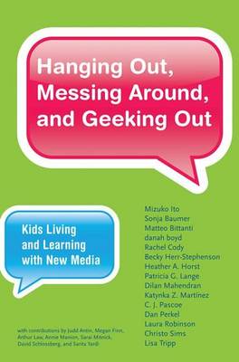 Book cover for Hanging Out, Messing Around, and Geeking Out: Kids Living and Learning with New Media