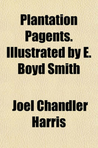 Cover of Plantation Pagents. Illustrated by E. Boyd Smith