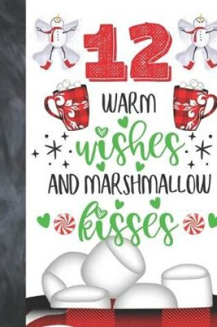 Cover of 12 Warm Wishes And Marshmallow Kisses