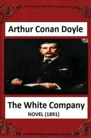 Cover of The White Company(1891), by A .Conan Doyle (novel)