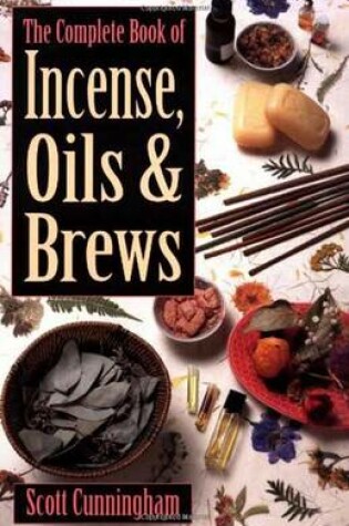 Cover of The Complete Book of Incense, Oils and Brews
