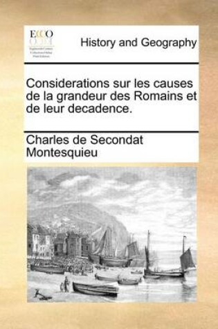 Cover of Considerations Sur Les Causes de La Grandeur Des Romains Et de Leur Decadence.