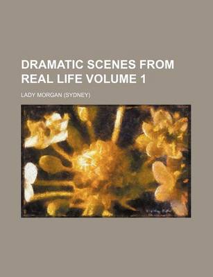 Book cover for Dramatic Scenes from Real Life Volume 1