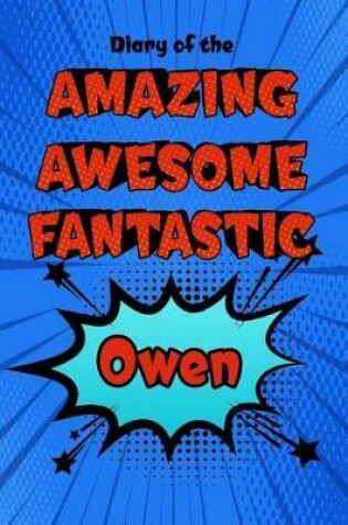 Cover of Diary of the Amazing Awesome Fantastic Owen