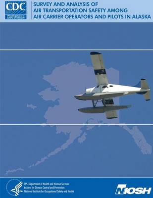 Book cover for Survey and Analysis of Air Transportation Safety Among Air Carrier Operators and Pilots in Alaska