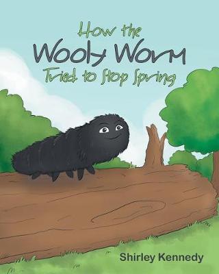 Book cover for How the Wooly Worm Tried to Stop Spring
