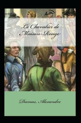 Cover of Le Chevalier de Maison-Rouge Annoté