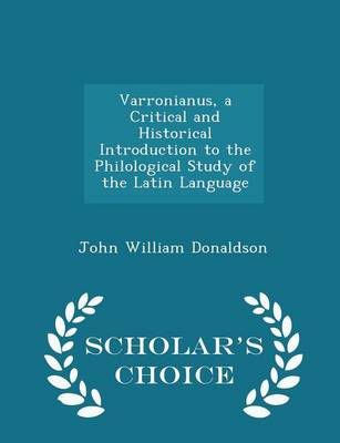 Book cover for Varronianus, a Critical and Historical Introduction to the Philological Study of the Latin Language - Scholar's Choice Edition