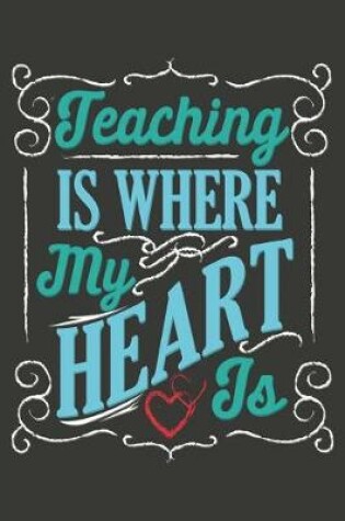 Cover of Teaching Is Where My Heart Is