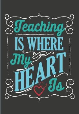 Book cover for Teaching Is Where My Heart Is