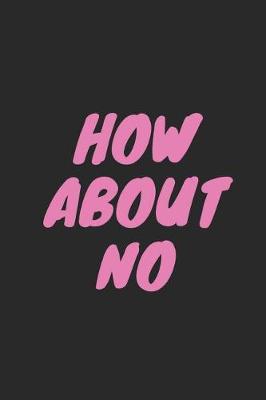 Book cover for How about No