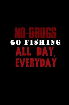 Book cover for No drugs go fishing all day, every day