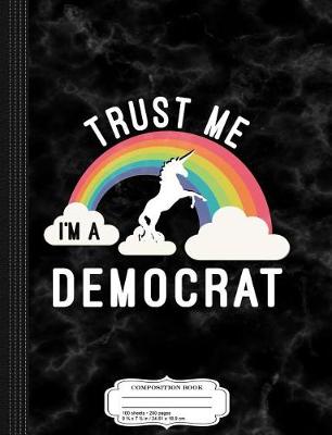 Book cover for Trust Me I'm a Democrat Composition Notebook