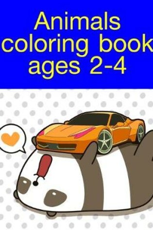 Cover of Animals coloring book ages 2-4