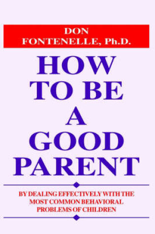 Cover of How to Be a Good Parent